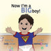 Now I'm a BIG Boy! by Judy Bruns, Jessica Vassar, Judy Bruns