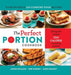 The Perfect Portion Cookbook by Mona Dolgov