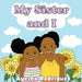 My Sister and I by Ayesha Rodriguez