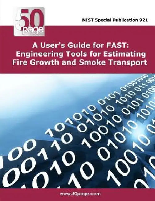 A User's Guide for FAST: Engineering Tools for Estimating Fire Growth and Smoke Transport by Nist