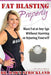 Fat Blasting Properly by Dawn a. Strickland