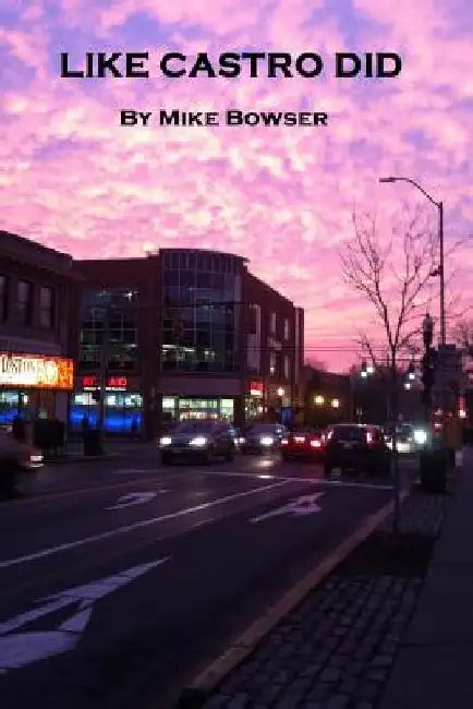Like Castro Did by Mike Bowser