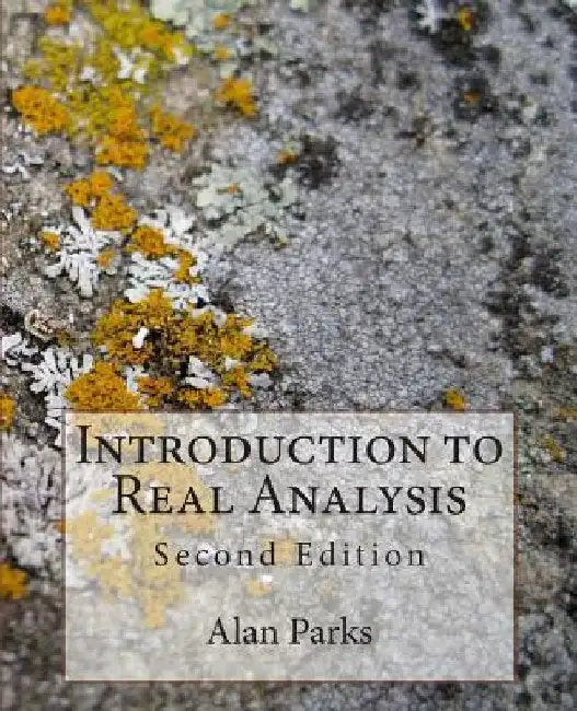 Introduction to Real Analysis: Second Edition by Alan Parks