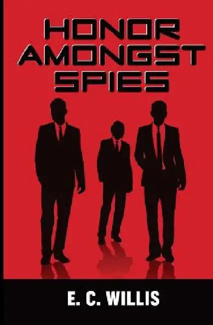 Honor Amongst Spies by E. C. Willis