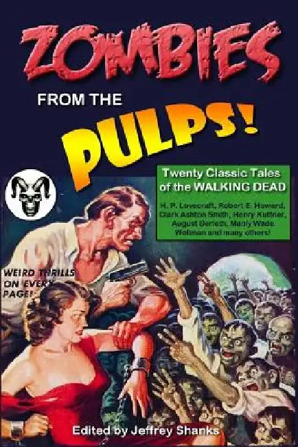 Zombies from the Pulps!: Twenty Classic Stories of the Walking Dead by Jeffrey Shanks