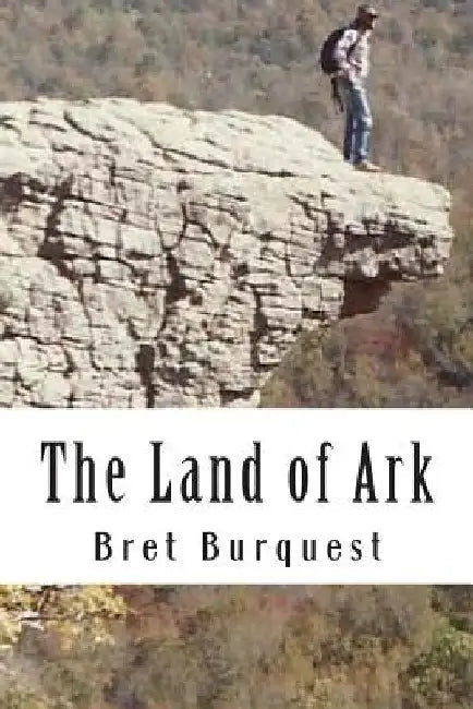 The Land of Ark by Bret Burquest