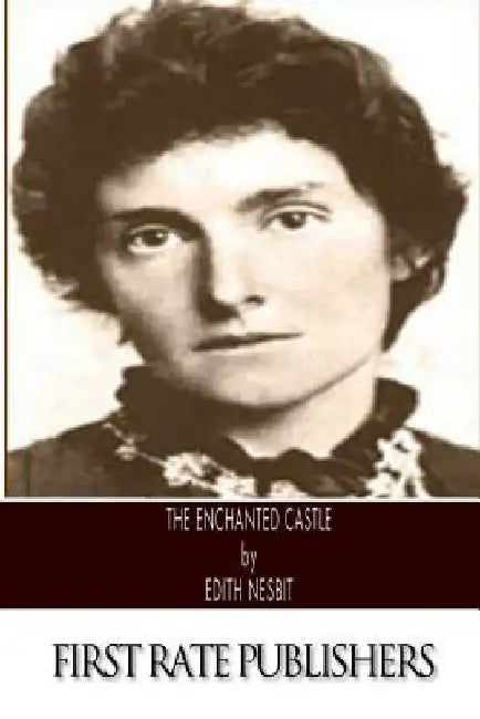 The Enchanted Castle by Edith Nesbit