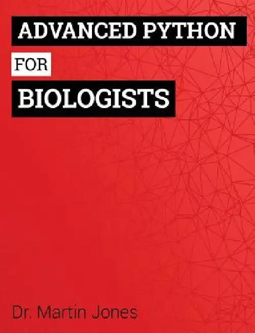 Advanced Python for Biologists by Martin O. Jones