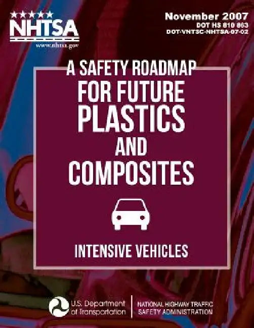 A Safety Roadmap for Future Plastics andComposites Intensive Vehicles by National Highway Traffic Safety Administ