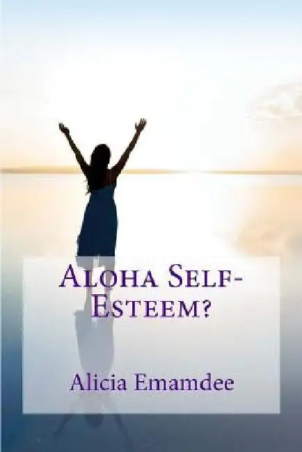 Aloha Self-Esteem? by Alicia Emamdee