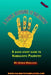 A Simple Handbook of Palmistry: A quick start guide to Kabbalistic Palmistry by James Hadlock