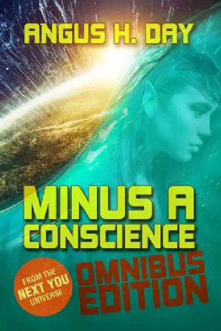 Minus A Conscience: Omnibus: A Next You Novel by Belinda Pepper