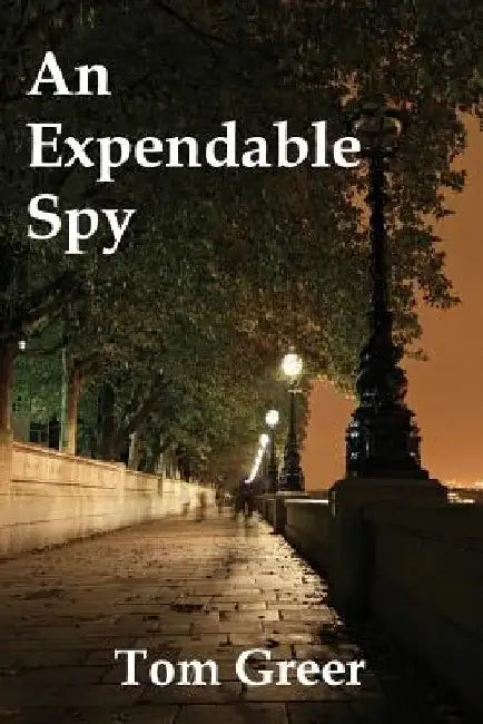 An Expendable Spy by Tom Greer