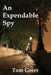 An Expendable Spy by Tom Greer