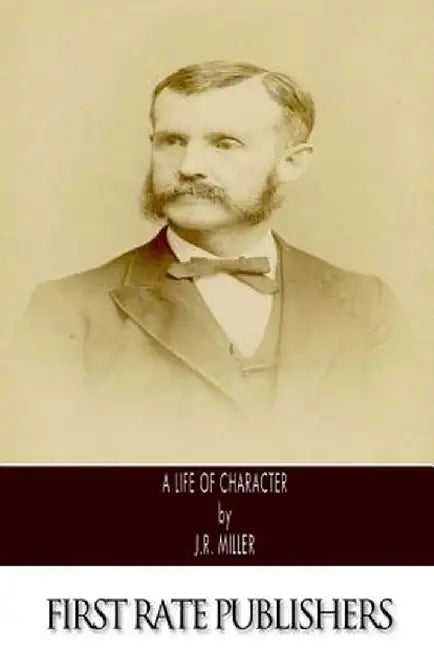 Life of Character by J. R. Miller
