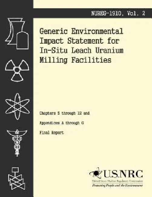 Generic Environmental Impact Statement for In-Situ Leach Uranium Milling Facilities: Chapters 5 through 12 and Appendices A through G by Office of Federal and State Materials an