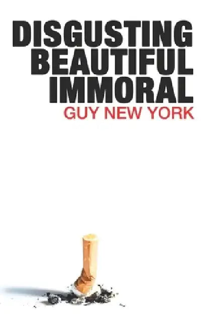 Disgusting, Beautiful, Immoral by Guy New York