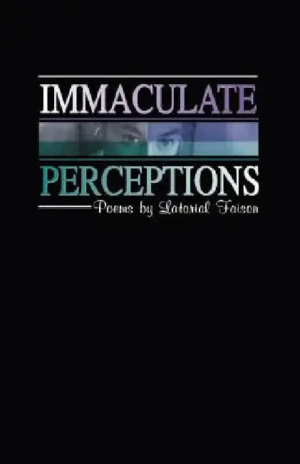 Immaculate Perceptions by Latorial D. Faison