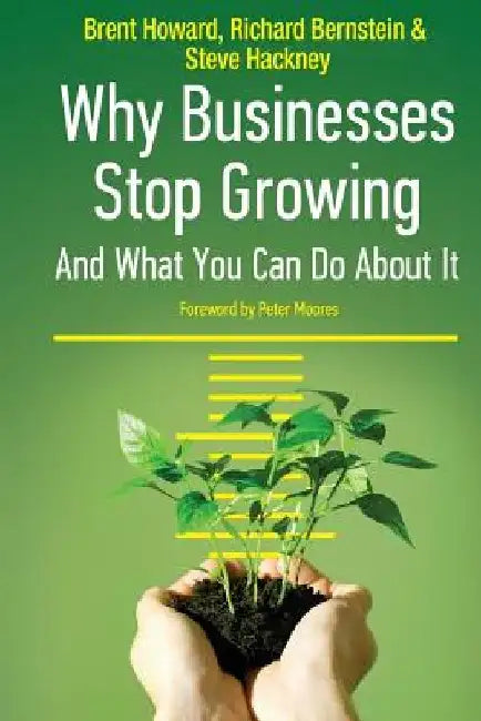 Why Businesses Stop Growing: & What You can Do About It by Brent Howard