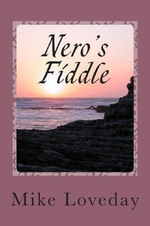 Nero's Fiddle: Sifting Through The Ashes Of Complacency by Malcom Ellis
