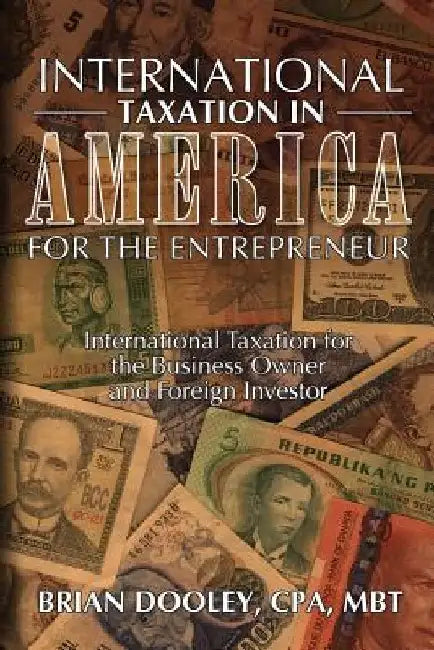 International Taxation in America for the Entrepreneur by Cpa Brian Dooley