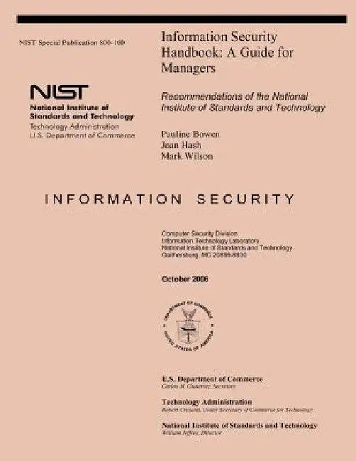 NIST Special Publication 800-100: Information Security Handbook A Guide for Managers by U. S. Department of Commerce