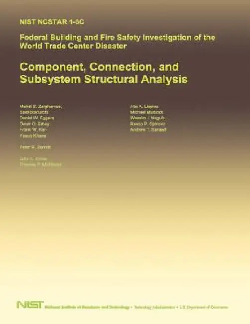 Federal Building and Fire Safety Investigation of the World Trade Center Disaster: Component, Connection, and Subsystem Structural Analysis by U. S. Department of Commerce