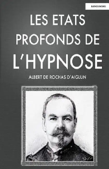 Les Etats Profonds de l'Hypnose by Rochas D'Aiglun, Albert De