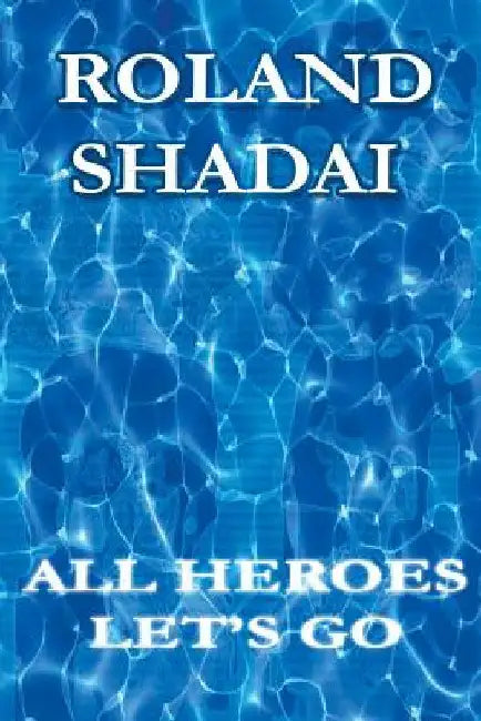 All Heroes Let's Go: All Heroes by Shadai, Roland
