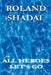 All Heroes Let's Go: All Heroes by Shadai, Roland