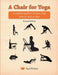A Chair for Yoga: A complete guide to Iyengar Yoga practice with a chair by Eyal Shifroni