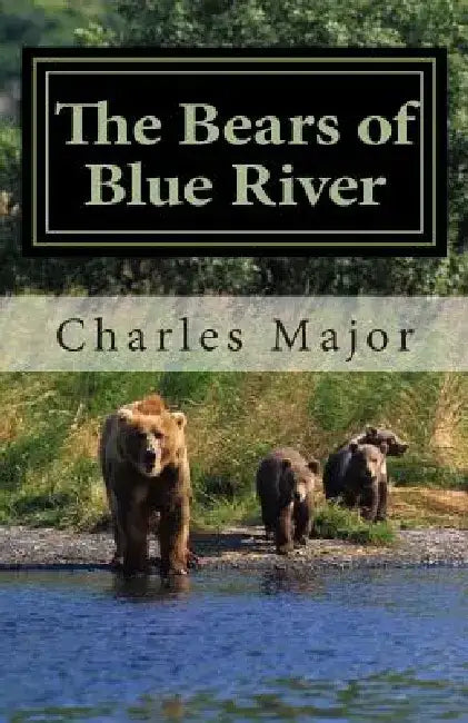 The Bears of Blue River by Charles Major