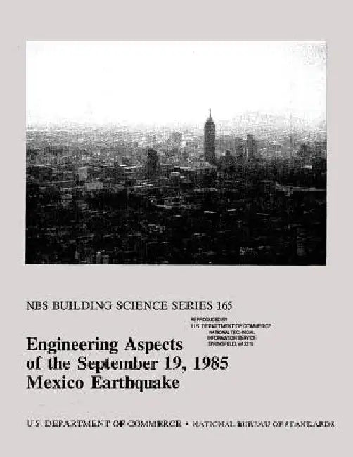 NBS Building Science Series 165: Engineering Aspects of September 19, 1985 Mexico Earthquake by U. S. Department of Commerce
