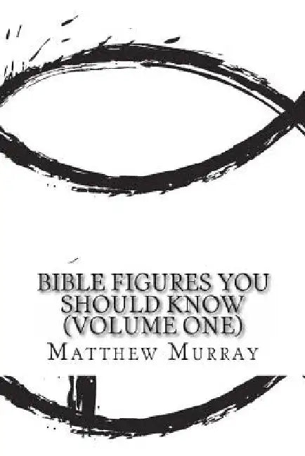 Bible Figures You Should Know (Volume One) by Fergus Mason
