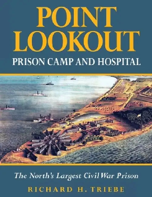 Point Lookout Prison Camp and Hospital by Richard H. Triebe