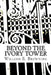 Beyond the Ivy Tower: Higher Education in the United States - new actors, new missions, new rules, new expectations, new world by William E. Browning