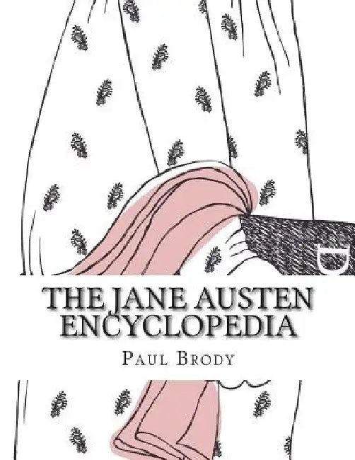 The Jane Austen Encyclopedia by Paul Brody