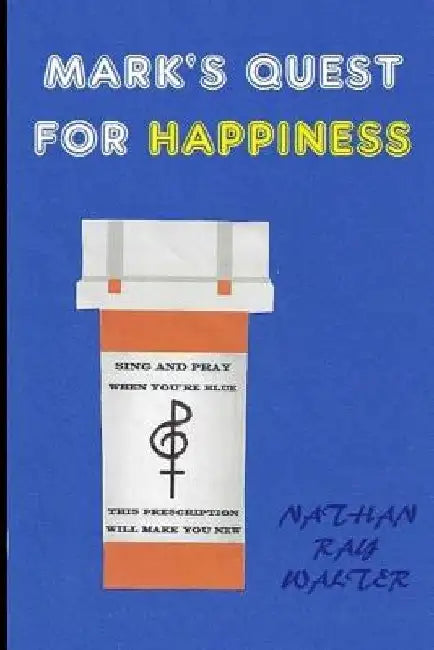 Mark's Quest for Happiness by Nathan Ray Walter