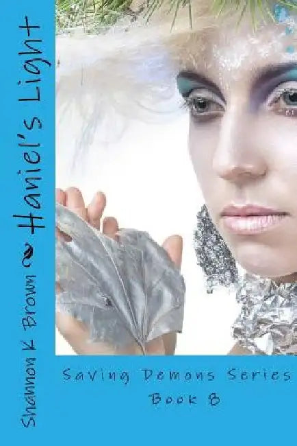 Haniel's Light (A Dark Paranormal Romance): Saving Demons Series Book 8 by Shannon K. Brown