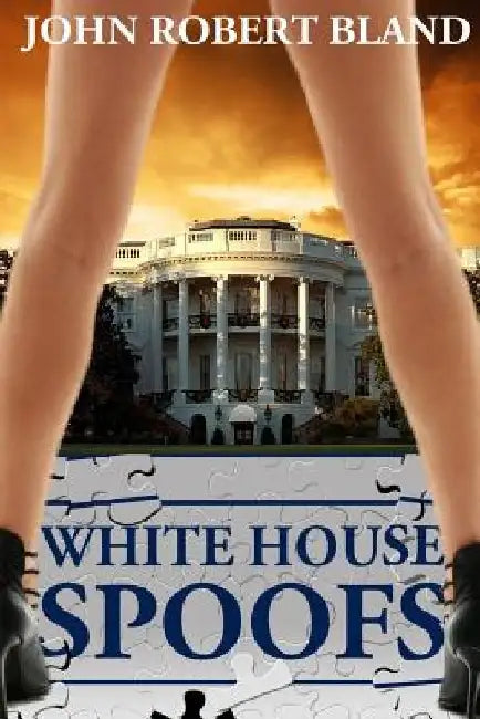 White House Spoofs by John Robert Bland