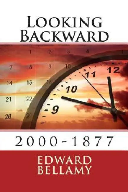 Looking Backward: 2000-1877 by Edward Bellamy