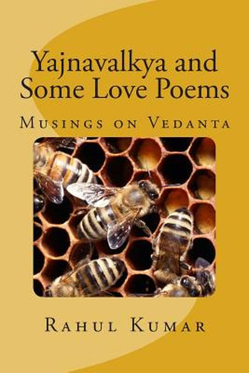 Yajnavalkya And Some Love Poems by Rahul Kumar