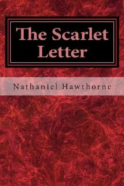 The Scarlet Letter by Nathaniel Hawthorne