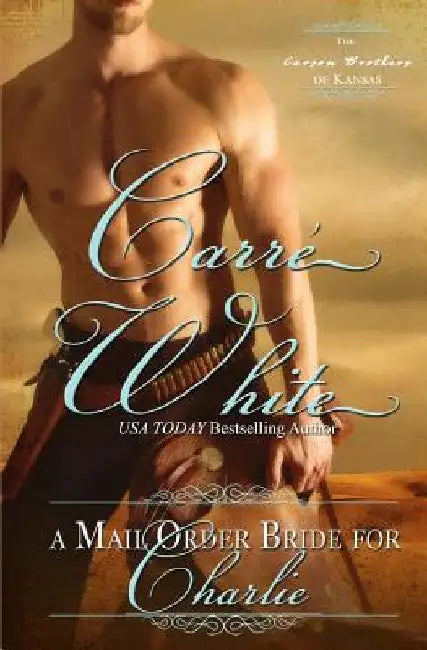 A Mail Order Bride For Charlie by Carre White