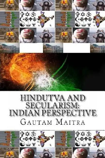 Hindutva and Secularism: : Indian Perspective by Gautam Maitra