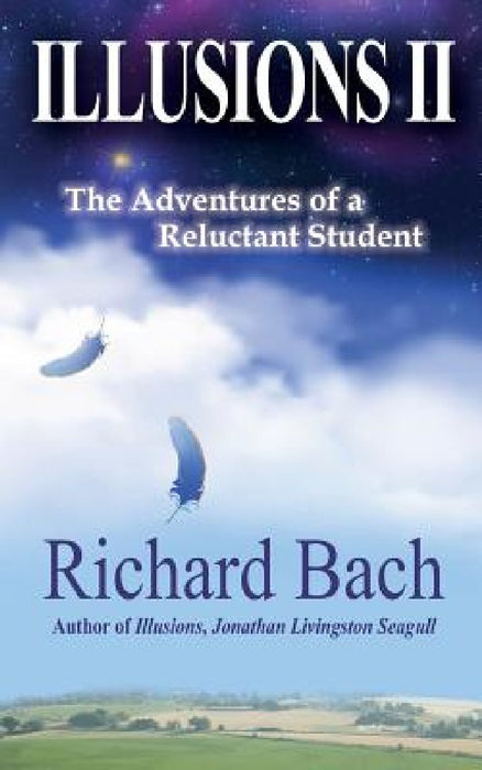 Illusions II: The Adventures of a Reluctant Student by Richard Bach