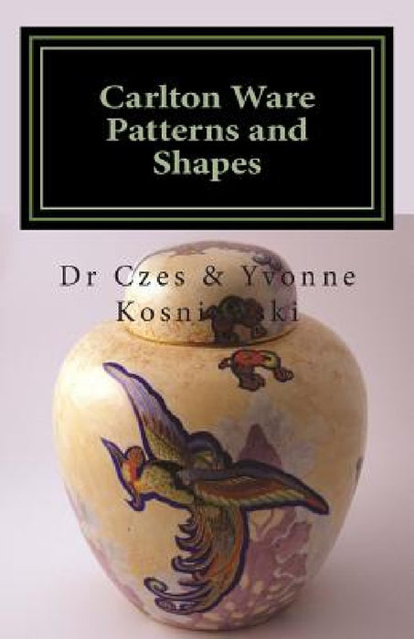 Carlton Ware Patterns and Shapes by Yvonne Kosniowska