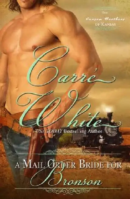 A Mail Order Bride For Bronson by Carre White