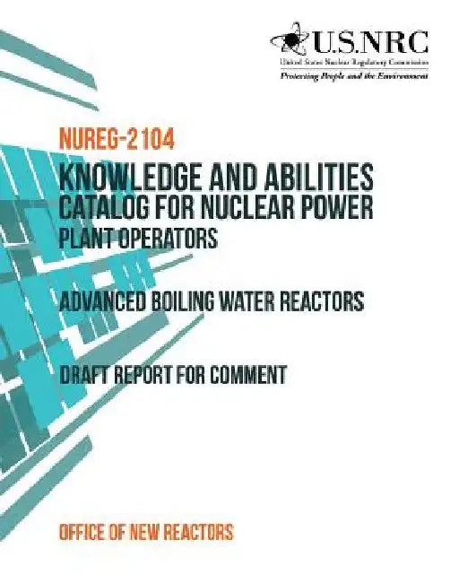 Knowledge and Abilities Catalog for Nuclear Power Plant Operators by United States Nuclear Regulatory Commiss