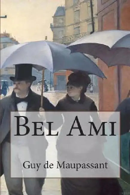 Bel Ami by de Maupassant, Guy